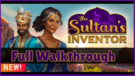 The sultan's inventor walkthrough. Things To Know About The sultan's inventor walkthrough. 